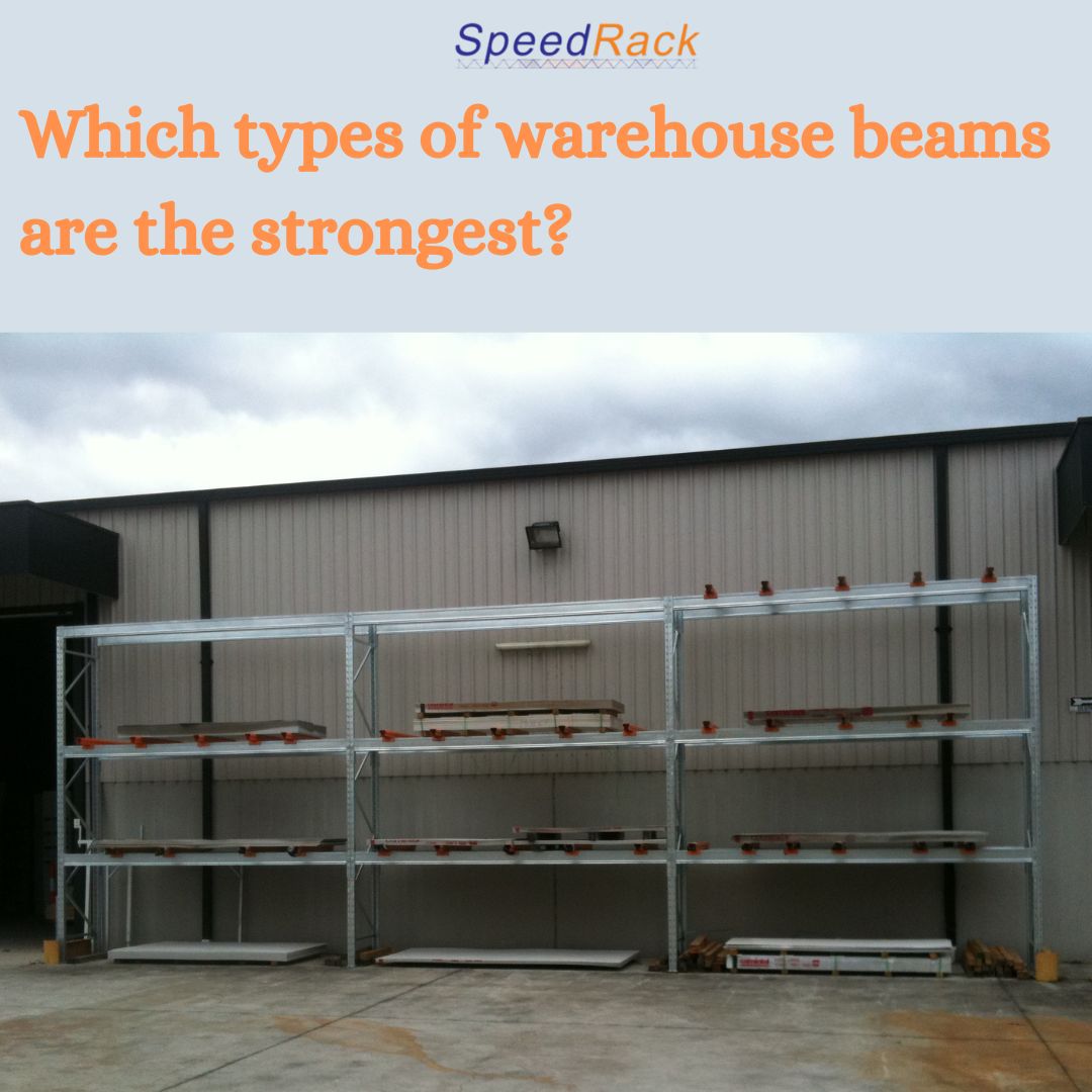 Which types of warehouse beams are the strongest